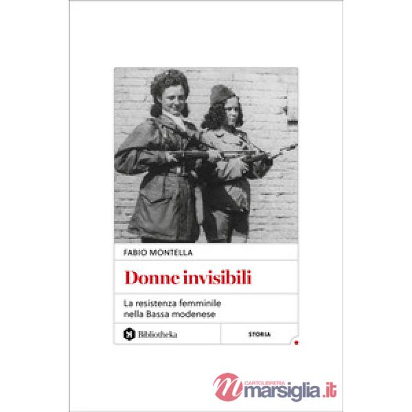 Donne invisibili. La Resistenza femminile nella Bassa modenese