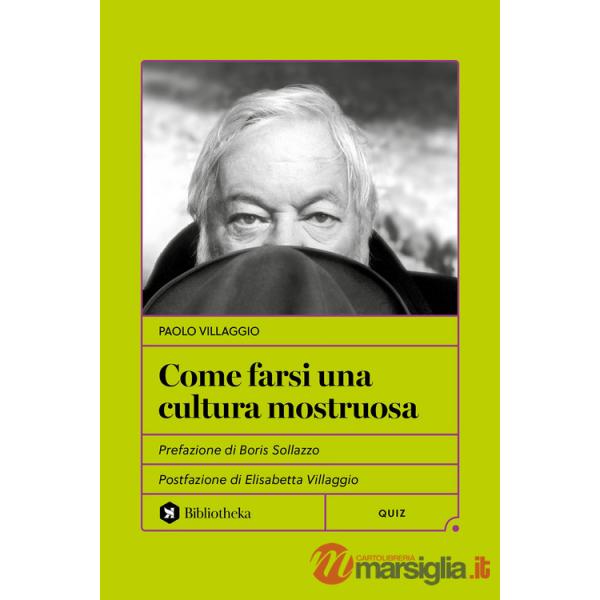 Come farsi una cultura mostruosa. Nuova ediz.