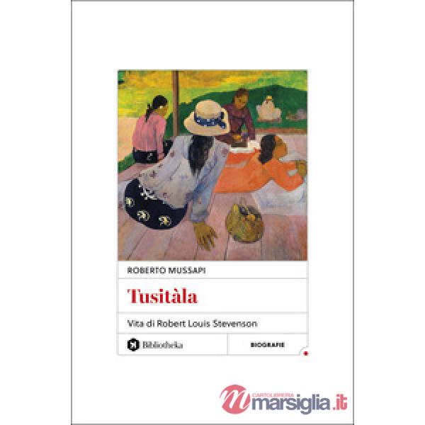 Tusitàla. Vita di Robert Louis Stevenson