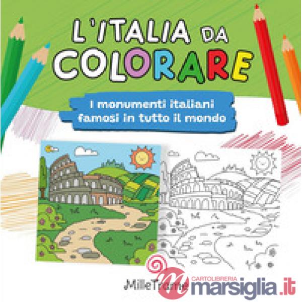 Italia da colorare. I monumenti più famosi in tutto il mondo da colorare