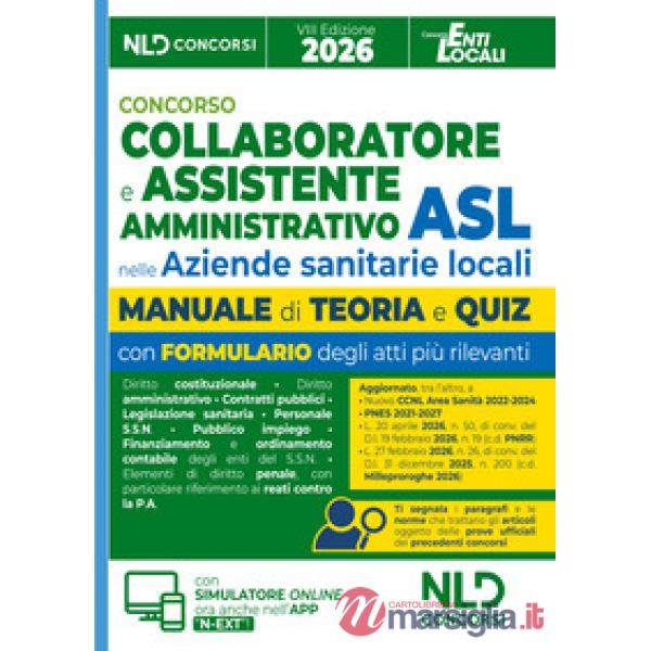 Concorso ASL per Collaboratore e Assistente Amministrativo nelle Aziende Sanitarie Locali. Manuale con teoria e quiz, formulari 