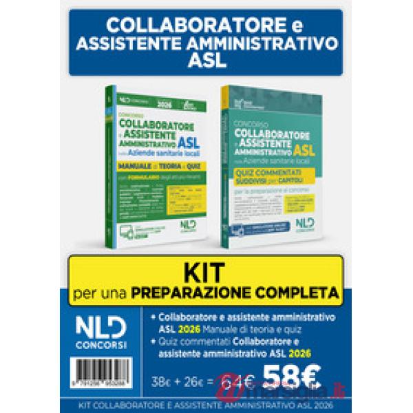 Kit concorso ASL per Collaboratore e Assistente Amministrativo nelle Aziende Sanitarie Locali. Manuale di teoria + quiz commenta