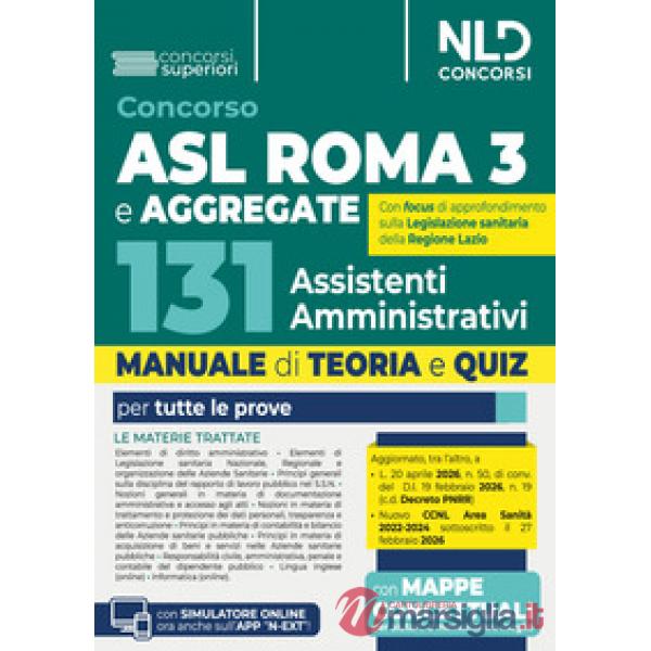 Concorso 131 ASL ROMA 3 Assistenti amministrativi e aggregate. Manuale di teoria e quiz per tutte le prove del concorso