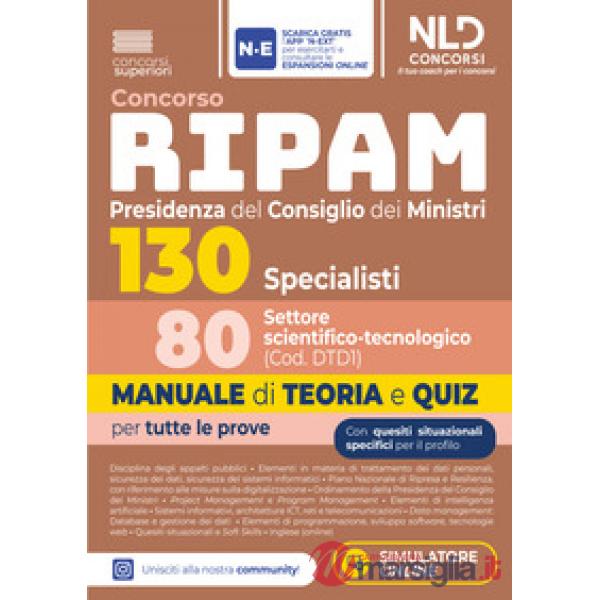 Concorso 130 Ripam Presidenza del consiglio dei Ministri 80 specialisti settore scientifico. Manuale di teoria e quiz per tutte 