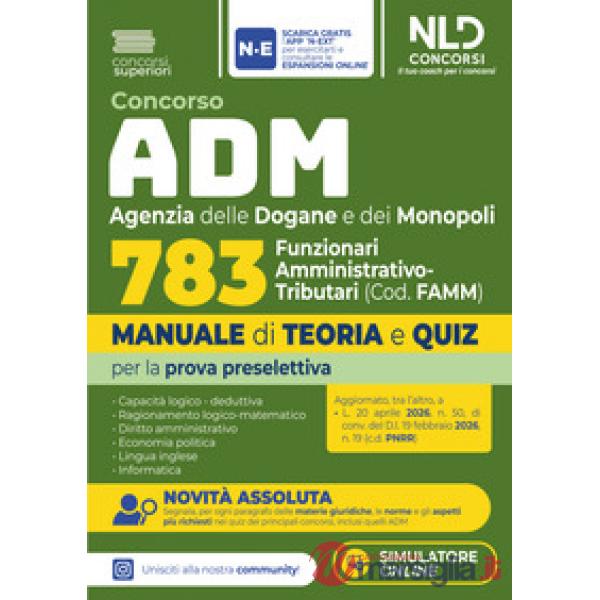 Concorso ADM Agenzia delle Dogane e dei Monopoli 783 funzionari Amministrativo-Tributari. Manuale di teoria e quiz per la prova 