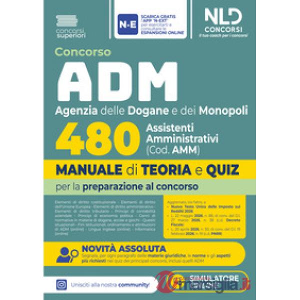 Concorso ADM Agenzia delle Dogane e dei Monopoli 480 Assistenti Amministrativi. Manuale di teoria e quiz 2026