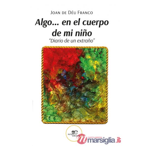 Algo... en el cuerpo de mi niño «Diario de un extraño»