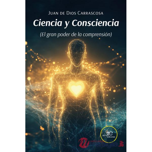 Ciencia y consciencia (El gran poder de la comprensión)
