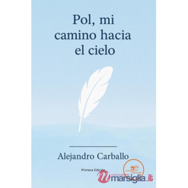 Pol, mi camino hacia el cielo. La experiencia de un padre al perder a su hijo antes de nacer