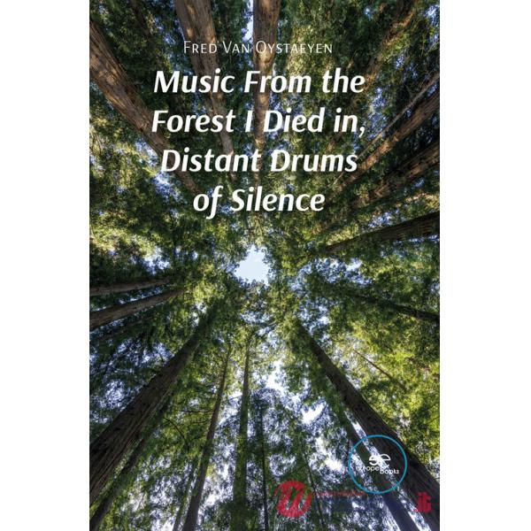 Music from the forest I died in, distant drums of silence