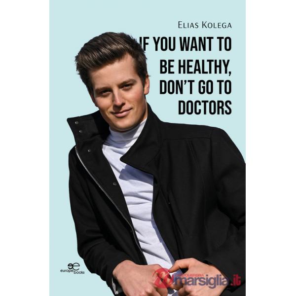 If you want to be healthy, don't go to doctors