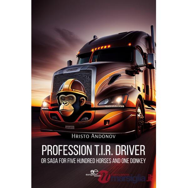 Profession T.I.R. driver or Saga for five hundred horses and one donkey