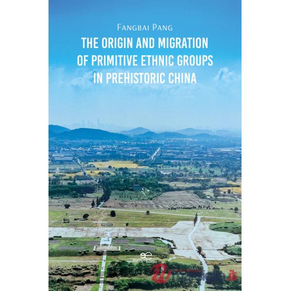 Origin and migration of primitive ethnic groups in prehistoric China (The)