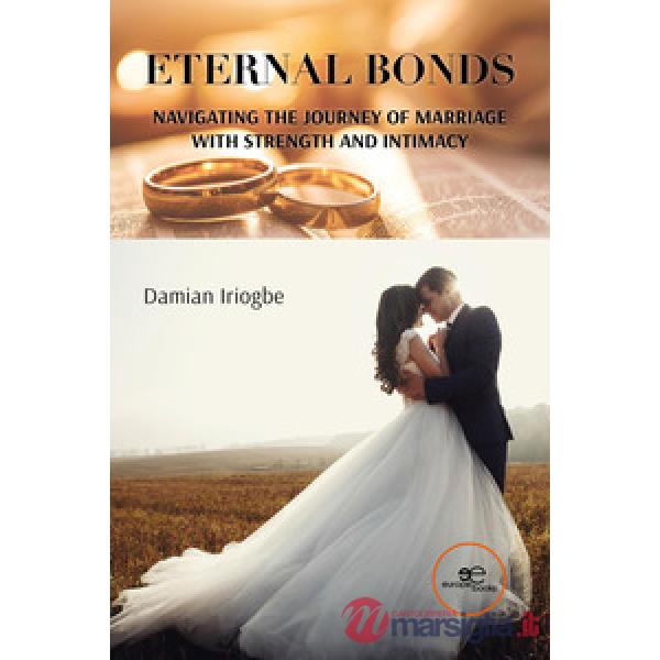 Eternal bonds. Navigating the journey of marriage with strength and intimacy