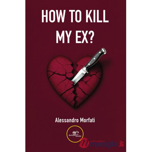 How to kill my ex?