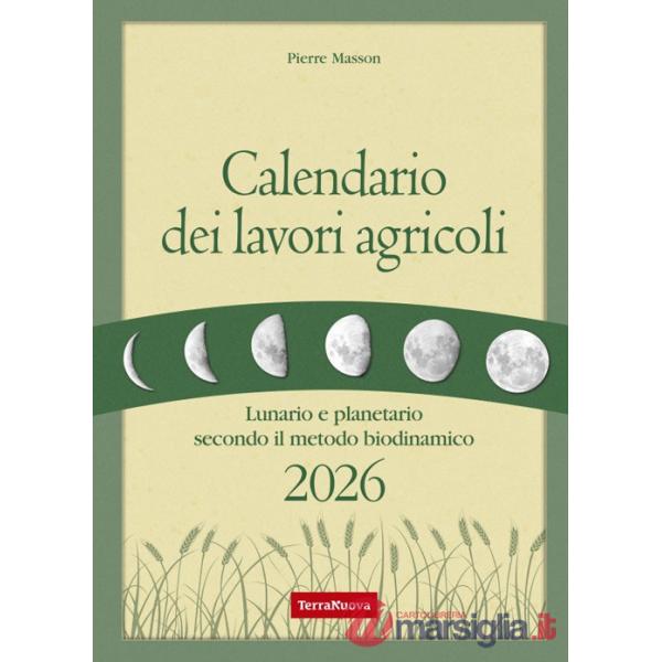 Calendario dei lavori agricoli 2026. Lunario e planetario secondo il metodo biodinamico