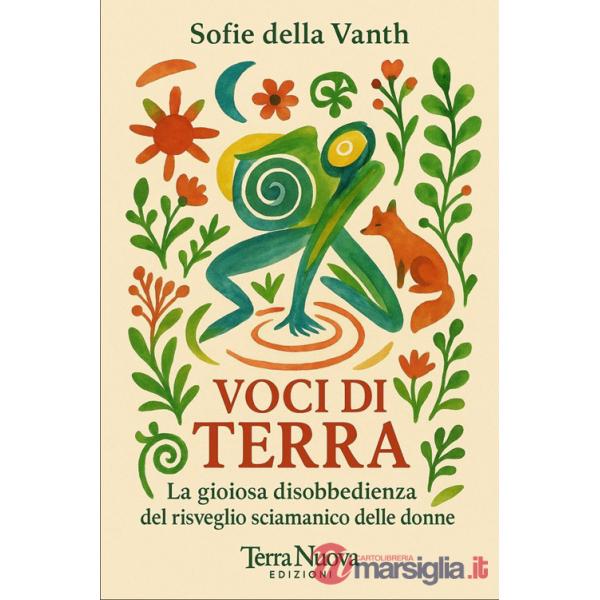Voci di terra. La gioiosa disobbedienza del risveglio sciamanico delle donne
