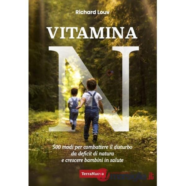 Vitamina N. 500 modi per combattere il disturbo da deficit di natura e crescere bambini in salute