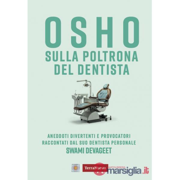 Osho sulla poltrona del dentista. Aneddoti divertenti e provocatori raccontati dal suo dentista personale