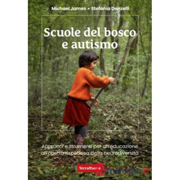 Scuole del bosco e autismo. Approcci e strumenti per un'educazione all'aperto rispettosa della neurodiversità