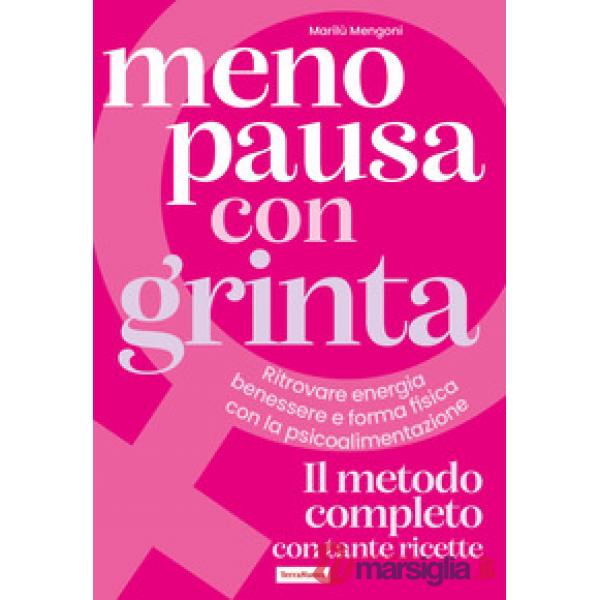 Menopausa con grinta. Ritrovare energia, benessere e forma fisica con la psicoalimentazione
