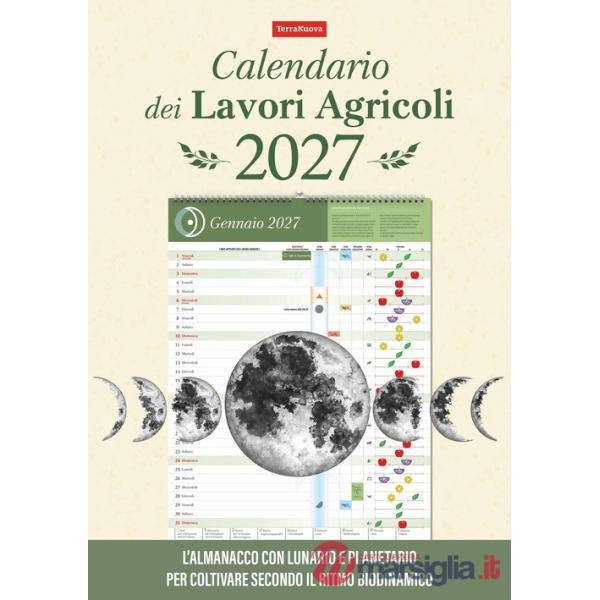 Calendario dei lavori agricoli 2027. L'almanacco con lunario e planetario per coltivare secondo il metodo biodinamico