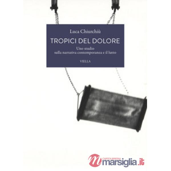 Tropici del dolore. Uno studio sulla narrativa contemporanea e il lutto
