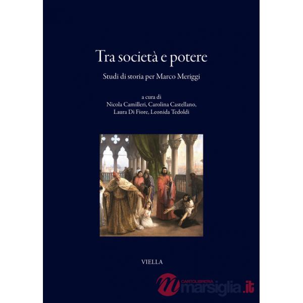 Tra società e potere. Studi di storia per Marco Meriggi