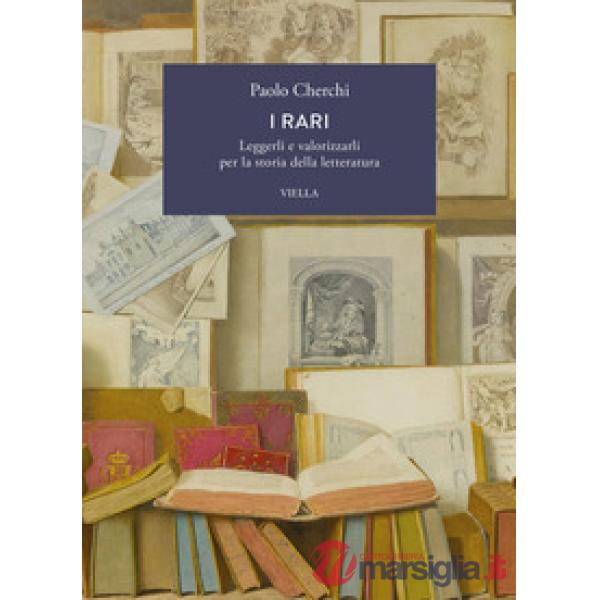Rari. Leggerli e valorizzarli per la storia della letteratura (I)
