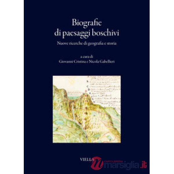 Biografie di paesaggi boschivi. Nuove ricerche di geografia e storia