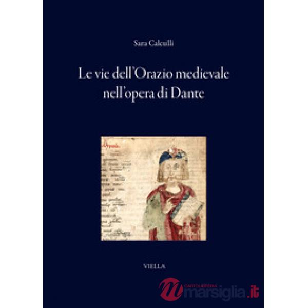 Vie dell'Orazio medievale nell'opera di Dante (Le)