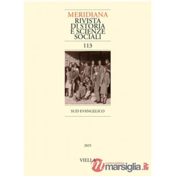 Meridiana. Rivista di storia e scienze sociali (2025). Vol. 113: Sud evangelico