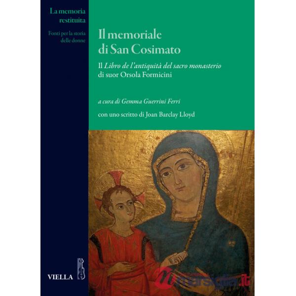 Memoriale di San Cosimato. Il Libro de l'antiquità del sacro monasterio di suor Orsola Formicini (Il)