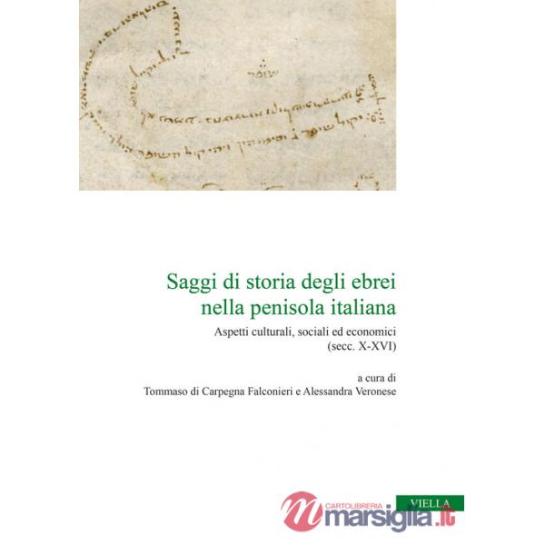 Saggi di storia degli ebrei nella penisola italiana. Aspetti culturali, sociali ed economici (secc. X-XVI)
