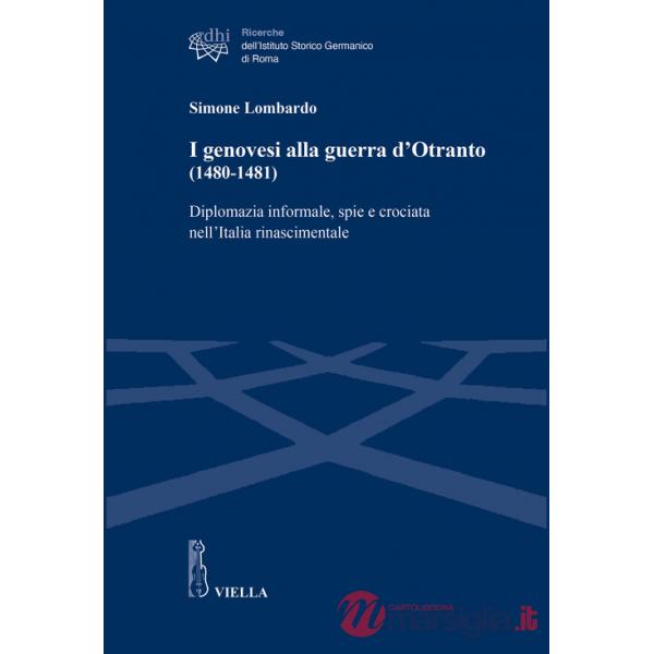Genovesi alla guerra d'Otranto (1480-1481). Diplomazia informale, spie e crociata nell'Italia rinascimentale (I)