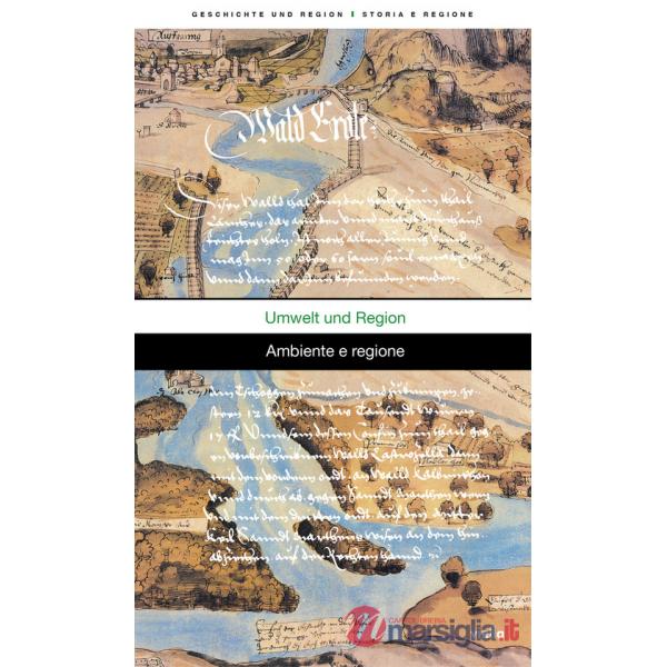 Geschichte und Region-Storia e regione (2025). Vol. 2: Umwelt und Region-Ambiente e regione