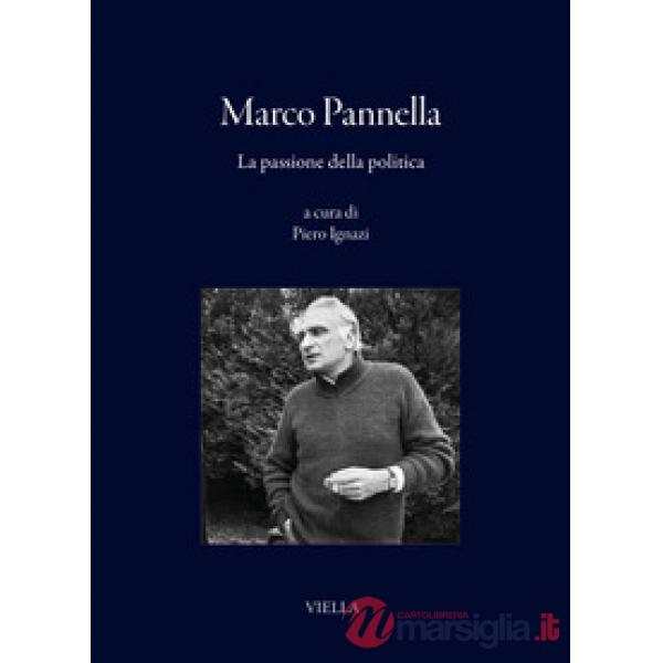 Marco Pannella. La passione della politica