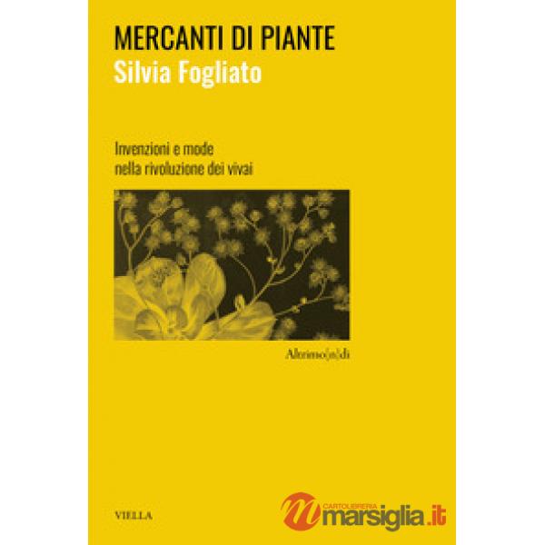 Mercanti di piante. Invenzioni e mode nella rivoluzione dei vivai