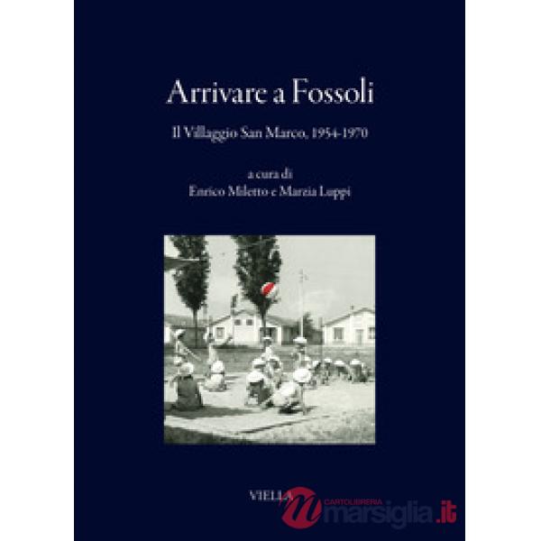 Arrivare a Fossoli. Il villaggio San Marco, 1954-1970
