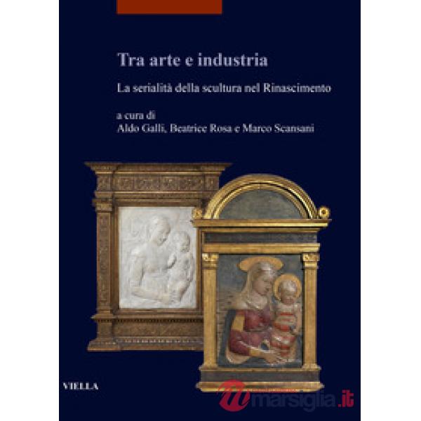 Tra arte e industria. La serialità della scultura nel Rinascimento