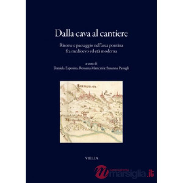 Dalla cava al cantiere. Risorse e paesaggio nell'area pontina fra Medioevo ed età moderna