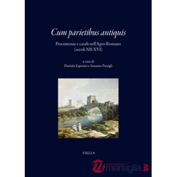 «Cum parietibus antiquis». Preesistenze e casali nell'Agro Romano (secoli XII-XVI)