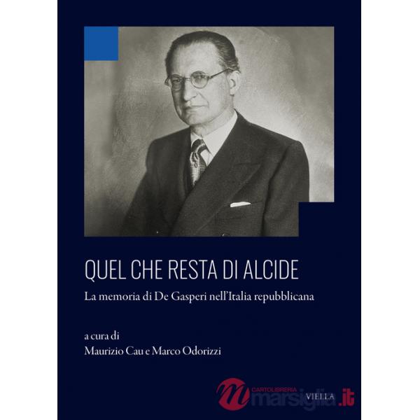 Quel che resta di Alcide. La memoria di De Gasperi nell'Italia repubblicana