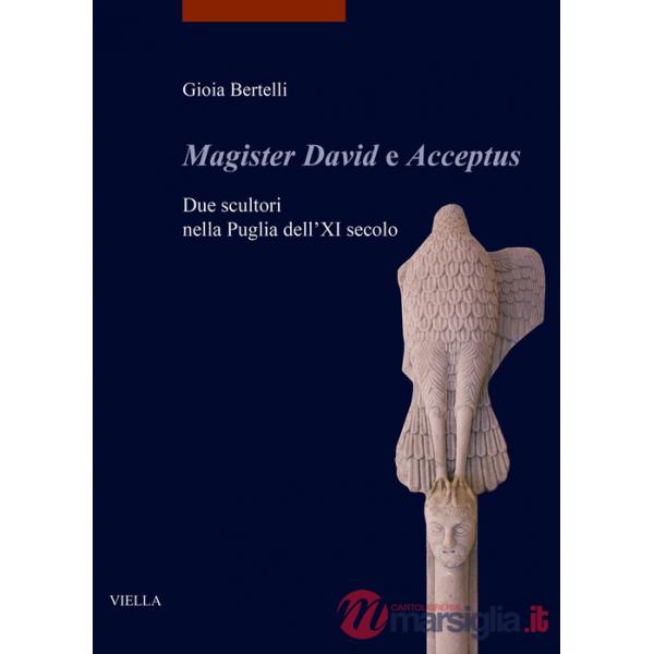 «Magister David e Acceptus». Due scultori nella Puglia dell'XI secolo