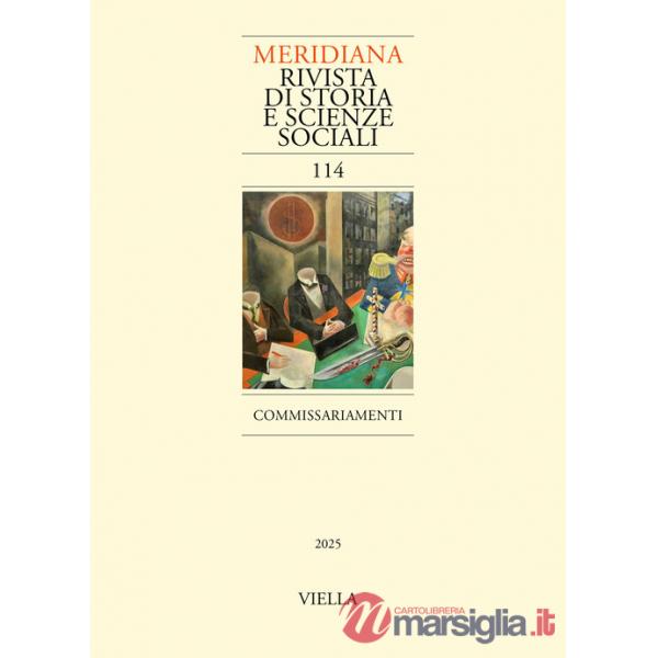 Meridiana. Rivista di storia e scienze sociali (2025). Vol. 114: Commissariamenti
