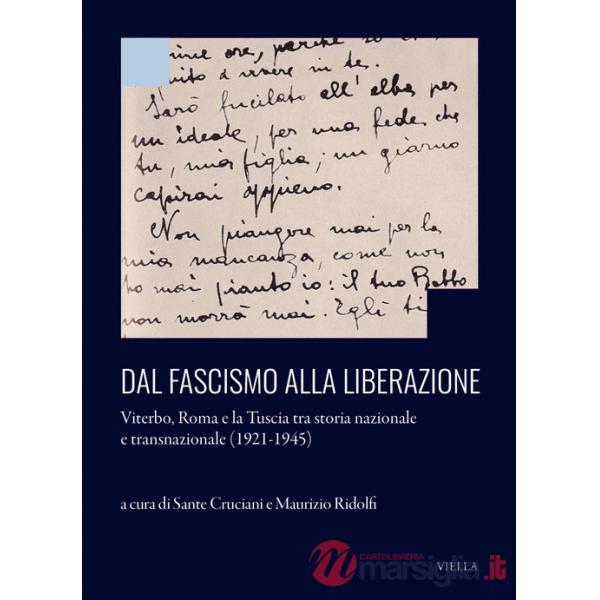 Dal Fascismo alla Liberazione. Viterbo, Roma e la Tuscia tra storia nazionale e transnazionale (1921-1945)