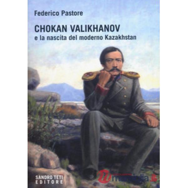 Chokan Valikhanov e la nascita del moderno Kazakhstan