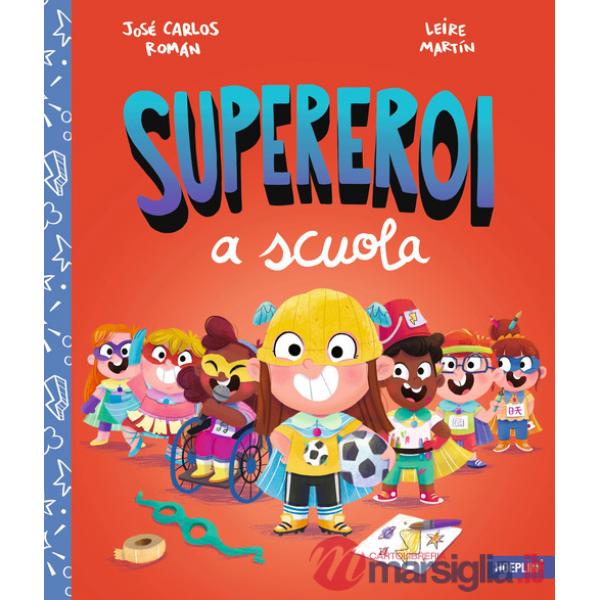 Supereroi a scuola. Ediz. a colori