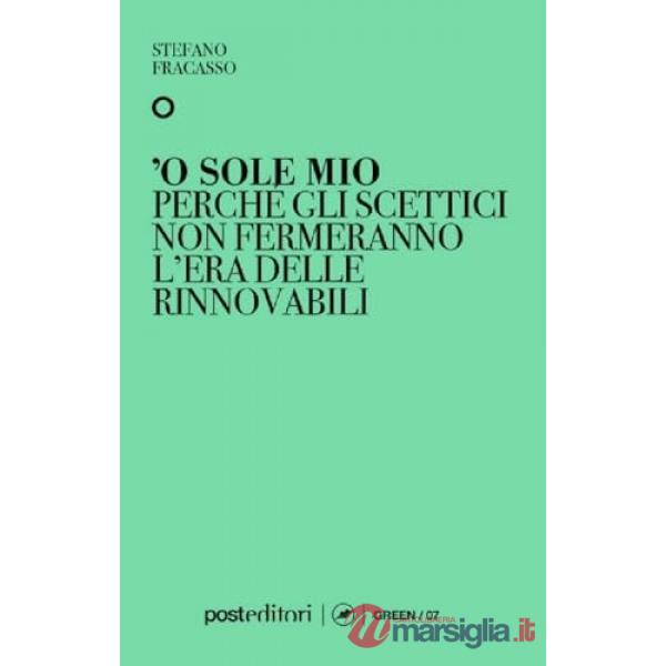 'O sole mio. Perché gli scettici non fermeranno l'era delle rinnovabili
