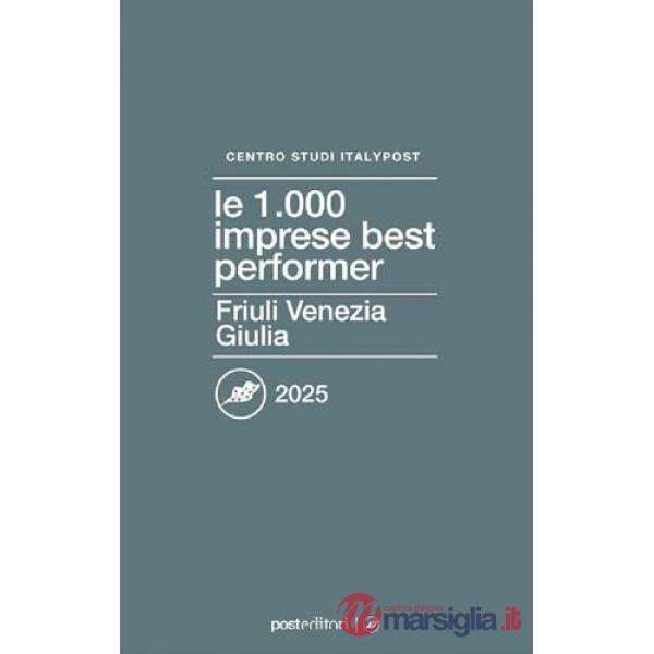 1000 imprese best performer 2025. Friuli Venezia Giulia (Le)